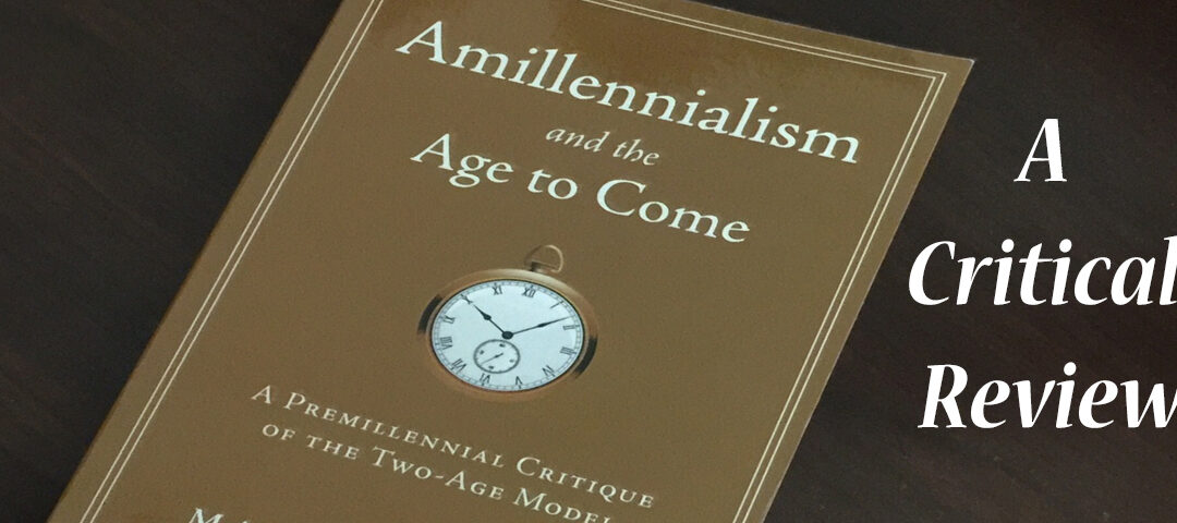 Amillennialism and the Age to Come—A Critical Review # 1 