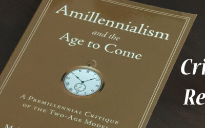 Amillennialism and the Age to Come—A Critical Review # 10