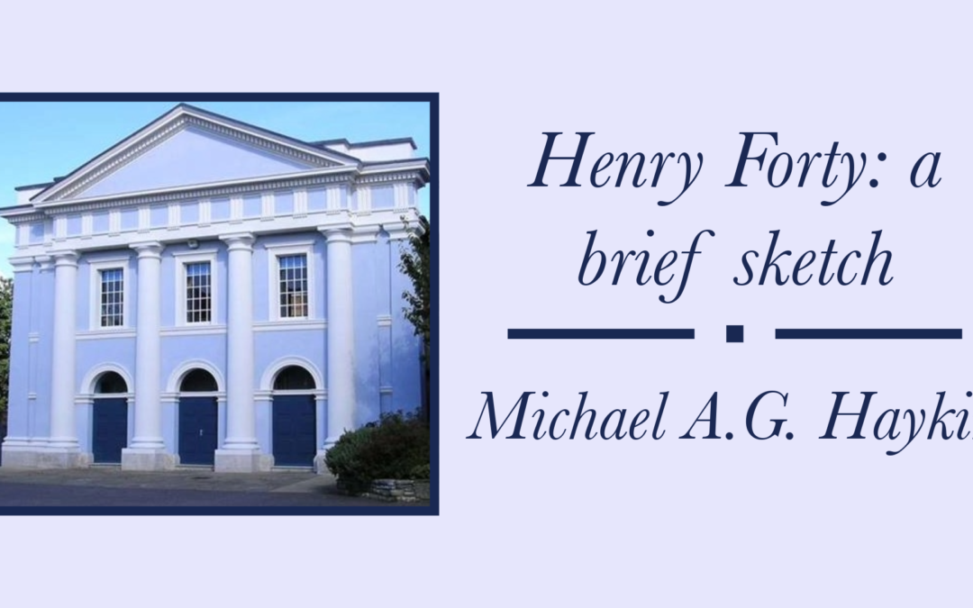 Henry Forty: a brief sketch | Michael A.G. Haykin