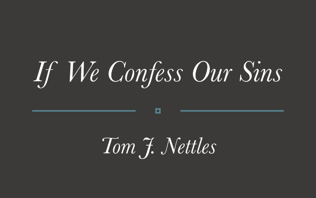 If We Confess Our Sins | Tom J. Nettles