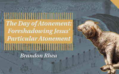 The Day of Atonement: Foreshadowing Jesus’ Particular Atonement | Brandon Rhea