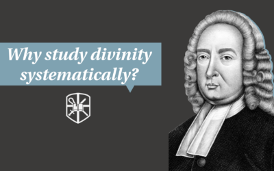 Why study divinity systematically? | John Gill