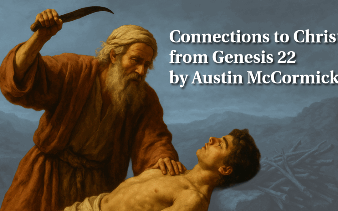 Connections to Christ from Genesis 22 by Austin McCormick
