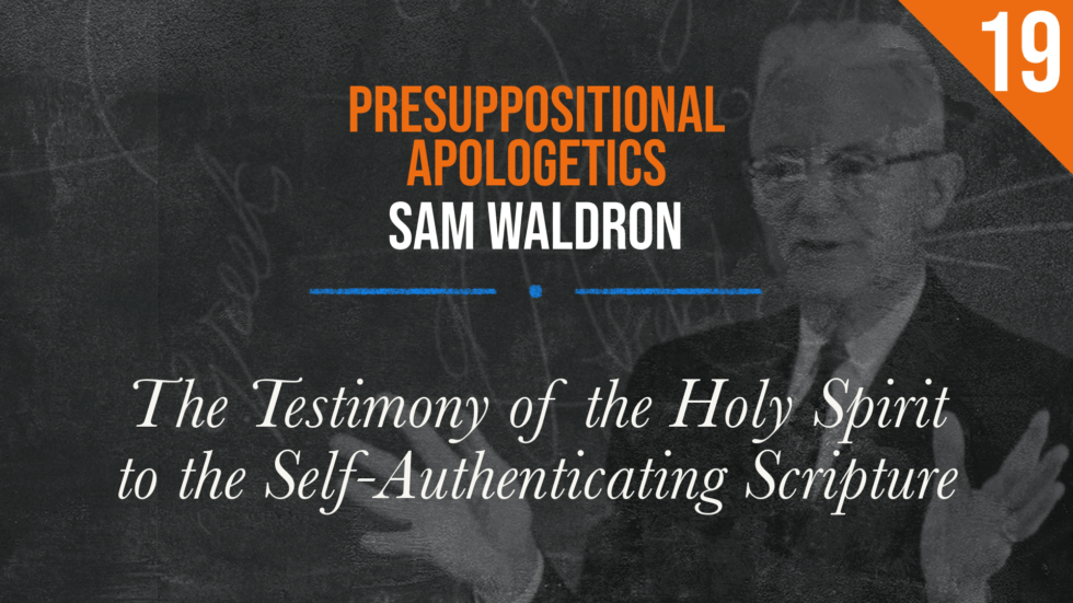 Presuppositional Apologetics: The Testimony of the Holy Spirit to the ...