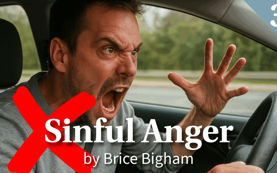 Sinful Anger: It’s Righteous Replacement | Brice Bigham