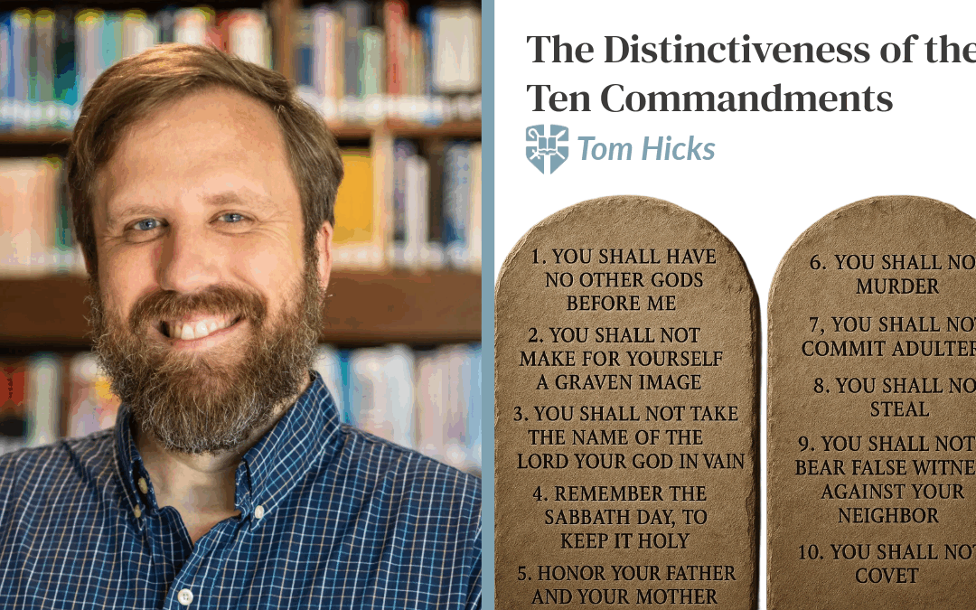 The Distinctiveness of the Ten Commandments | Tom Hicks