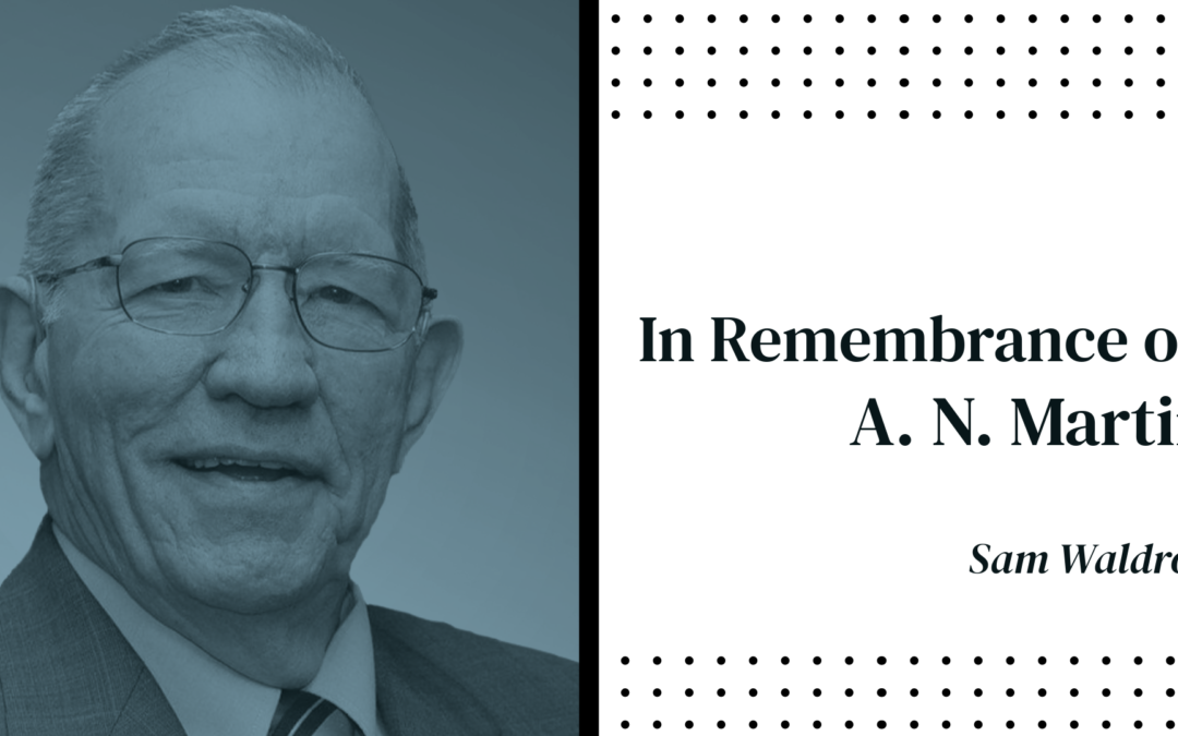 In Remembrance of A. N. Martin | Sam Waldron
