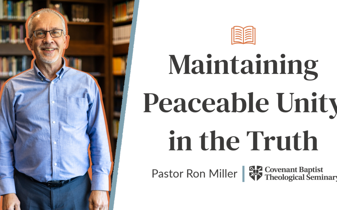 Maintaining Peaceable Unity in the Truth | Ron Miller
