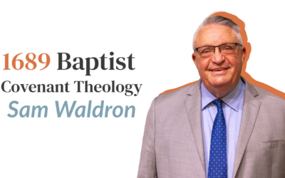 1689 Baptist Covenant Theology | Sam Waldron